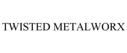 TWISTED METALWORX trademark