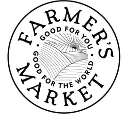 FARMER'S MARKET GOOD FOR YOU GOOD FOR THE WORLD trademark