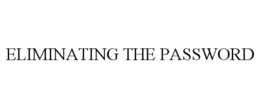 ELIMINATING THE PASSWORD trademark