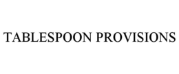 TABLESPOON PROVISIONS trademark