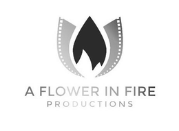 A FLOWER IN FIRE PRODUCTIONS trademark