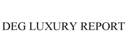 DEG LUXURY REPORT trademark