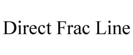 DIRECT FRAC LINE trademark