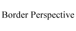 BORDER PERSPECTIVE trademark