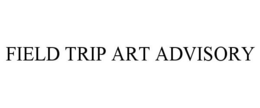 FIELD TRIP ART ADVISORY trademark