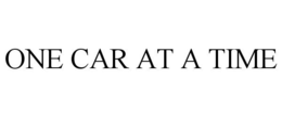 ONE CAR AT A TIME trademark