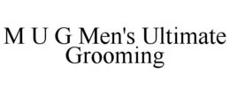 M·U·G  MEN'S ULTIMATE GROOMING trademark