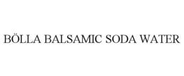 BÖLLA BALSAMIC SODA WATER trademark