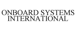 ONBOARD SYSTEMS INTERNATIONAL trademark