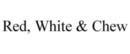RED, WHITE & CHEW trademark