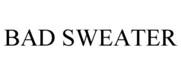 BAD SWEATER trademark