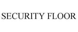 SECURITY FLOOR trademark