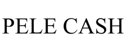 PELE CASH trademark