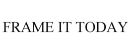 FRAME IT TODAY trademark