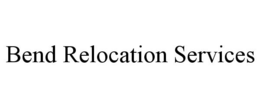 BEND RELOCATION SERVICES trademark