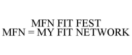MFN FIT FEST MFN = MY FIT NETWORK trademark