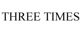 THREE TIMES trademark