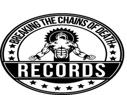 BREAKING THE CHAINS OF DEATH RECORDS trademark