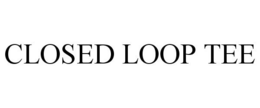 CLOSED LOOP TEE trademark