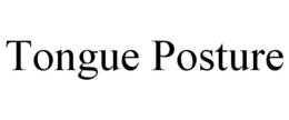 TONGUE POSTURE trademark