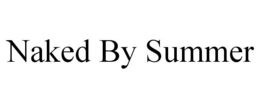 NAKED BY SUMMER trademark