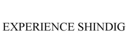 EXPERIENCE SHINDIG trademark