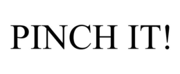 PINCH IT! trademark