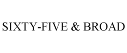 SIXTY-FIVE & BROAD trademark