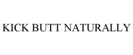 KICK BUTT NATURALLY trademark