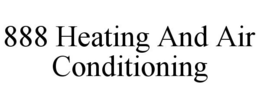 888 HEATING AND AIR CONDITIONING trademark