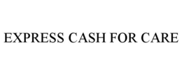 EXPRESS CASH FOR CARE trademark
