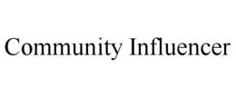 COMMUNITY INFLUENCER trademark