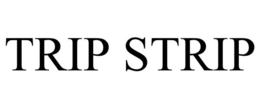 TRIP STRIP trademark