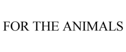 FOR THE ANIMALS trademark