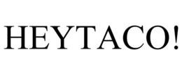 HEYTACO! trademark