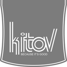 KITOV BECAUSE IT'S GOOD trademark
