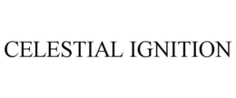 CELESTIAL IGNITION trademark