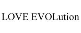 LOVE EVOLUTION trademark