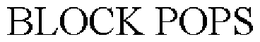 BLOCK POPS trademark