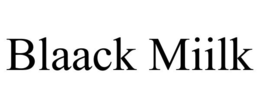 BLAACK MIILK trademark