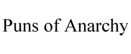 PUNS OF ANARCHY trademark
