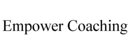 EMPOWER COACHING trademark