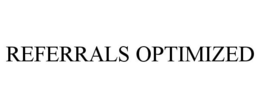 REFERRALS OPTIMIZED trademark