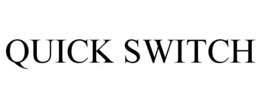 QUICK SWITCH trademark