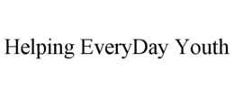 HELPING EVERYDAY YOUTH trademark