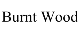 BURNT WOOD trademark