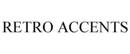RETRO ACCENTS trademark