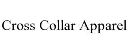 CROSS COLLAR APPAREL trademark