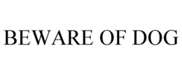 BEWARE OF DOG trademark