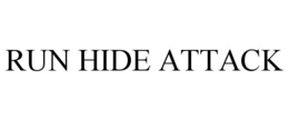 RUN HIDE ATTACK trademark